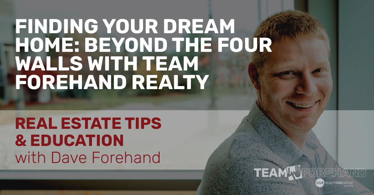 Finding Your Dream Home: Beyond the Four Walls with Team Forehand Realty